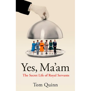 Yes, Ma'am: The Secret Life of Royal Servants