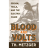 Blood and Volts: Edison, Tesla, and the Electric Chair