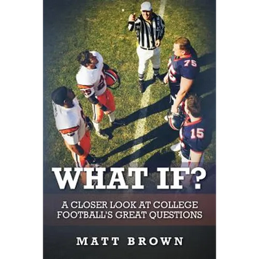 What If?: A closer look at college football's great questions