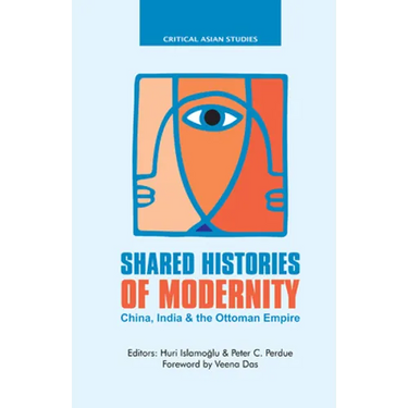 Shared Histories of Modernity: China, India and the Ottoman Empire