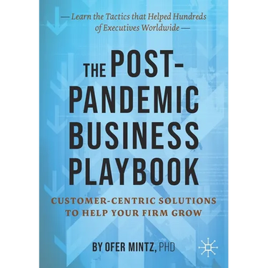 The Post-Pandemic Business Playbook: Customer-Centric Solutions to Help Your Firm Grow