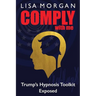 Comply with Me: Trump's Hypnosis Toolkit Exposed