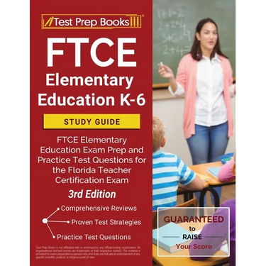 FTCE Elementary Education K-6 Study Guide: FTCE Elementary Education Exam Prep and Practice Test Questions for the Florida Teacher Certification Exam