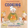 Grandma's Guide To Cooking And Life