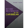 Beyond Westminster in the Caribbean