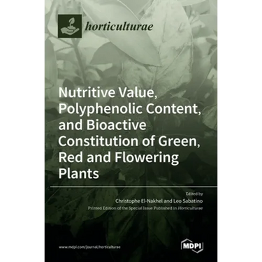 Nutritive Value, Polyphenolic Content, and Bioactive Constitution of Green, Red and Flowering Plants
