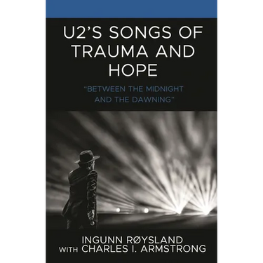 U2's Songs of Trauma and Hope: "Between the Midnight and the Dawning"