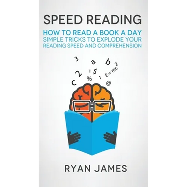 Speed Reading: How to Read a Book a Day - Simple Tricks to Explode Your Reading Speed and Comprehension (Accelerated Learning Series) (Volume 2)