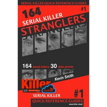 Serial Killer Stranglers: Serial Killer Quick Reference Guides #1
