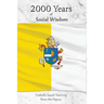 2000 Years of Social Wisdom: Catholic Social Teaching from the Papacy