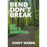 Bend Don't Break: My Son's Survival