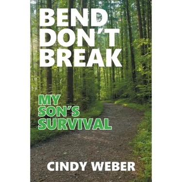 Bend Don't Break: My Son's Survival