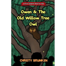 Owen & The Old Willow Tree Owl: A First Chapter Book For Kids