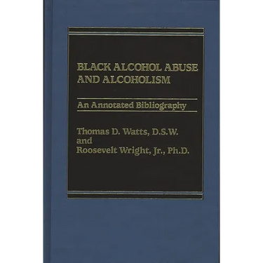 Black Alcohol Abuse and Alcoholism: An Annotated Bibliography