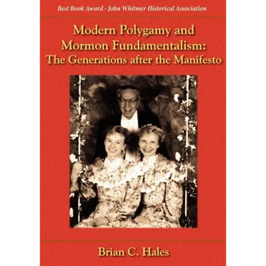 Modern Polygamy and Mormon Fundamentalism: The Generations After the Manifesto