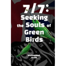 7/7: Seeking The Souls Of Green Birds
