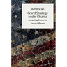 American Grand Strategy Under Obama: Competing Discourses