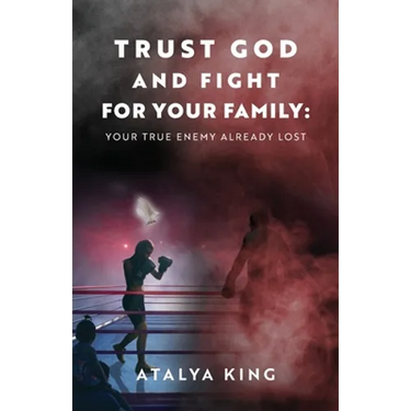 Trust God and Fight for Your Family: Your True Enemy Already Lost