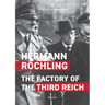 Hermann Röchling: The Factory of the Third Reich