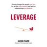 Leverage: How to Change the People You Love for All the Right Reasons and Get the Relationships You Deserve