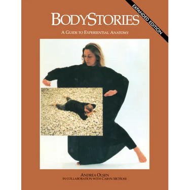Bodystories: A Guide to Experiential Anatomy