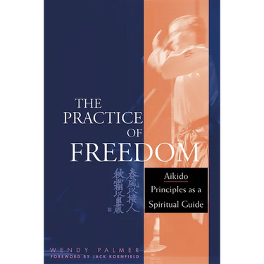 The Practice of Freedom: Aikido Principles as a Spiritual Guide