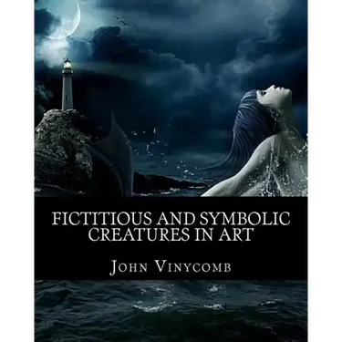 Fictitious & symbolic creatures in Art: with special reference to their use in British heraldry