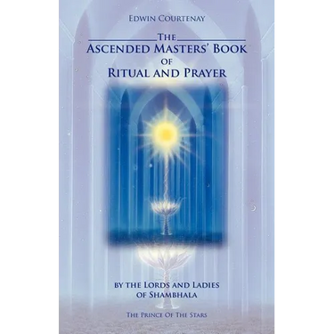 The Ascended Masters' Book of Ritual and Prayer