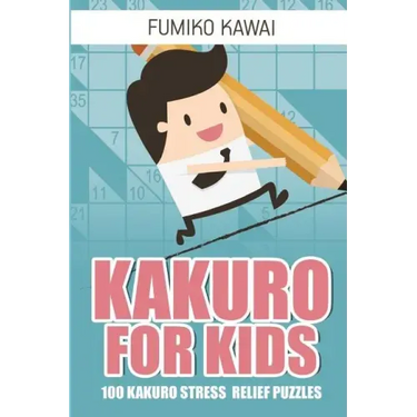 Kakuro For Kids: 100 Kakuro Stress Relief Puzzles