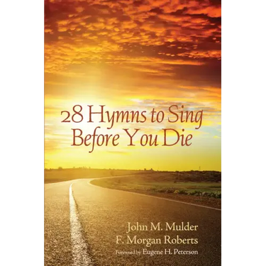 28 Hymns to Sing before You Die