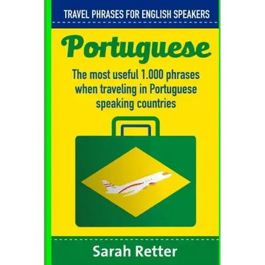Portuguese: Travel Phrases for English Speakers: The most useful 1.000 phrases when traveling in Portuguese speaking countries.