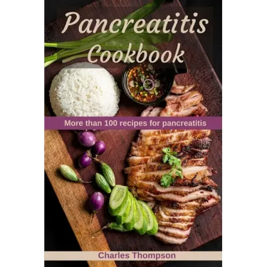 Pancreatitis Cookbook: More than 100 recipes for pancreatitis