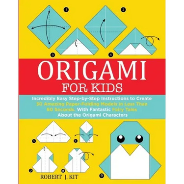 Origami For Kids: Incredibly Easy Step-by-Step Instructions to create 30 Amazing Paper-Folding Models in Less Than 60 Seconds. With Fant