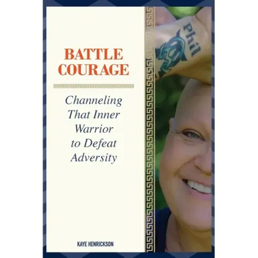 Battle Courage: Channeling That Inner Warrior to Defeat Adversity