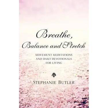 Breathe, Balance, and Stretch