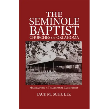 The Seminole Baptist Churches of Oklahoma: Maintaining a Traditional Community