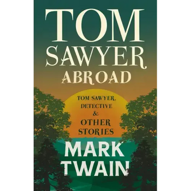 Tom Sawyer Abroad, - Tom Sawyer, Detective and Other Stories
