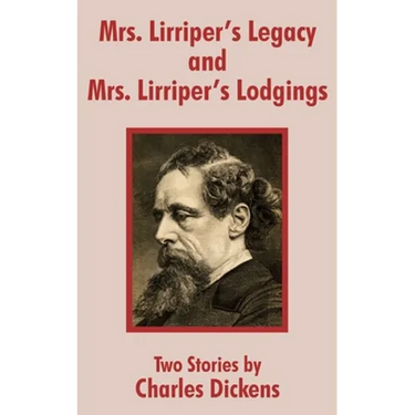 Mrs. Lirriper's Legacy and Mrs. Lirriper's Lodgings: Two Stories by Charles Dickens