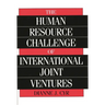 The Human Resource Challenge of International Joint Ventures
