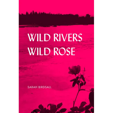 Wild Rivers, Wild Rose