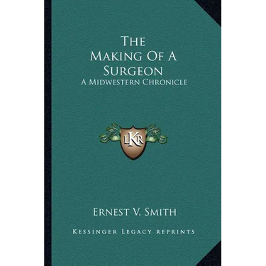 The Making Of A Surgeon: A Midwestern Chronicle