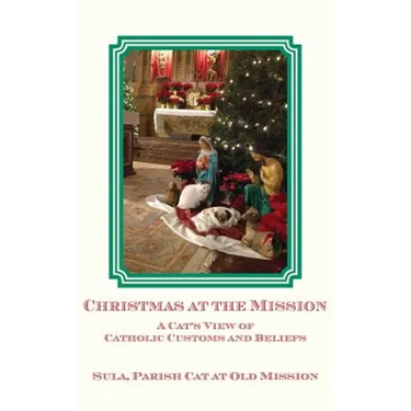 Christmas at the Mission: A Cat's View of Catholic Customs and Beliefs