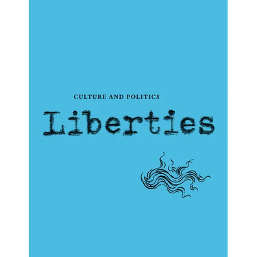 Liberties Journal of Culture and Politics: Volume 5, Issue 1