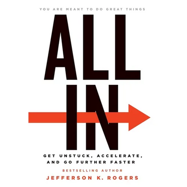 All in: Get Unstuck, Accelerate, and Go Further Faster