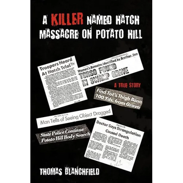 A Killer Named Hatch Massacre on Potato Hill: A True Story