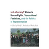 Just Advocacy?: Women's Human Rights, Transnational Feminism, and the Politics of Representation