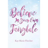 Believe in Your Own Fairytale