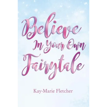 Believe in Your Own Fairytale
