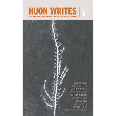 Huon Writes: An anthology from the Tasmanian south