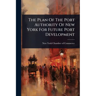The Plan Of The Port Authority Of New York For Future Port Development